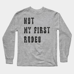 Not My First Rodeo Long Sleeve T-Shirt